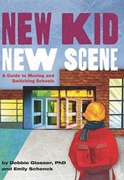 New Kid, New Scene: A Guide to Moving and Switching Schools (Debbie Glasser, Emily Schenck)