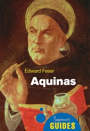 Aquinas (Beginners Guides) (Edward Feser)
