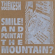 Vocokesh - Smile and Point at the Mountain