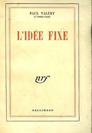 L'idée Fixe (Paul Valéry)
