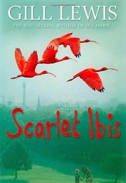 Scarlet Ibis (Gill Lewis)
