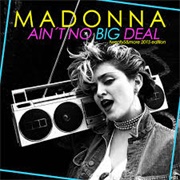 Ain't No Big Deal - Madonna