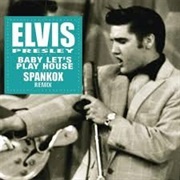 Baby, Let's Play House- Elvis Presley