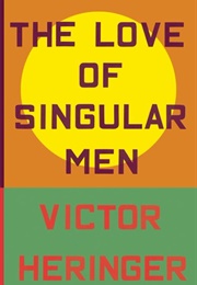 The Love of Singular Men (Victor Heringer)