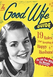 The Good Wife Guide: 19 Rules for Keeping a Happy Husband (Ladies Homemaker Monthly)