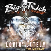 Lovin' Lately - 	Big & Rich With Tim McGraw
