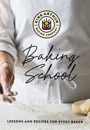 The King Arthur Baking School (King Arthur Baking Company)