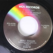 If We&#39;re Not Back in Love by Monday - Merle Haggard