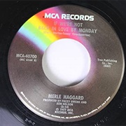 If We're Not Back in Love by Monday - Merle Haggard