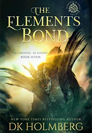 The Elements Bond (Elemental Academy #7) (D.K. Holmberg)