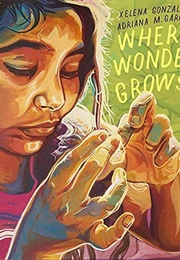 Where Wonder Grows (Xelena González)