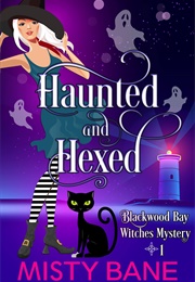 Haunted and Hexed (Misty Bane)
