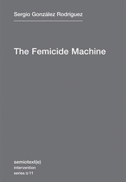 The Femicide Machine (Sergio González Rodríguez)