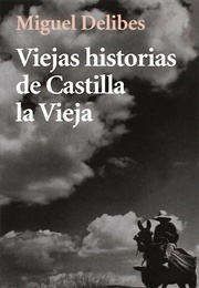 Old Tales of Old Castile (Viejas Historias De Castilla La Vieja) (Miguel Delibes)