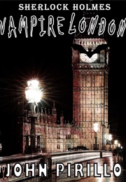 Sherlock Holmes: Vampire London (John Pirillo)