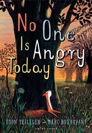 No One Is Angry Today (Toon Tellegen)