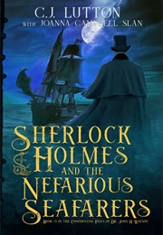 Sherlock Holmes and the Nefarious Seafarers (C.J. Lutton)