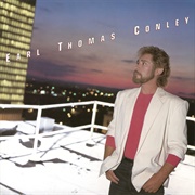 I Have Loved You, Girl (But Not Like This Before) - Earl Thomas Conley