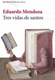 Tres Vidas De Santos (Eduardo Mendoza)