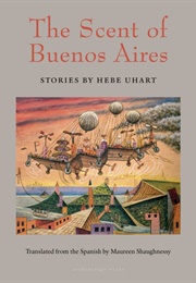 The Scent of Buenos Aires (Hebe Uhart)