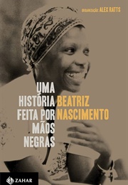 Uma História Feita Por Mãos Negras (Beatriz Nascimento)