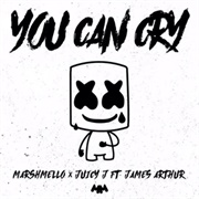 You Can Cry - Marshmello, Juicy J, James Arthur