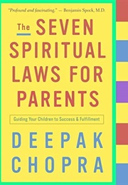 The Seven Spiritual Laws for Parents (Deepak Chopra)