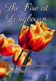 The Fire at Longbourn (Laraba Kendig)
