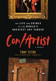 Con/Artist: The Life and Crimes of the World's Greatest Art Forger (Tony Tetro)