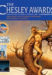 The Chesley Awards for Science Fiction and Fantasy Art: A Retrospective (John Grant, Elizabeth L. Humphrey and Pamela D. Sc)