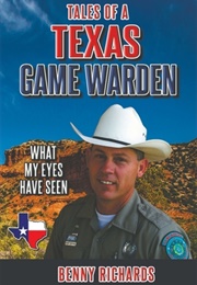 Tales of a Texas Game Warden (Benny G Richards)