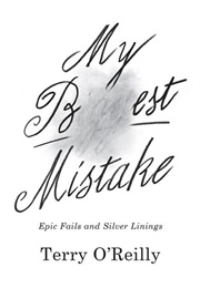 My Best Mistake: Epic Fails and Silver Linings (Terry O'Reilly)