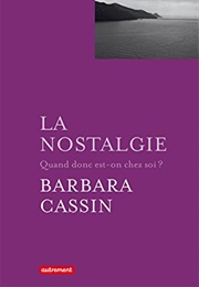 La Nostalgie (Barbara Cassin)