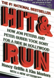 Hit and Run: How Jon Peters and Peter Guber Took Sony for a Ride in Hollywood (Nancy Griffin/Kim Maesters)