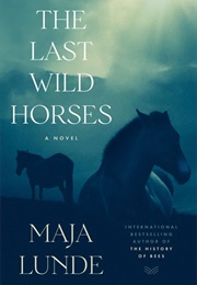 The Last Wild Horses (Maja Lunde)