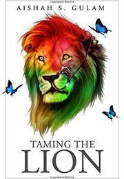 Taming the Lion (Aishah S. Gulam)