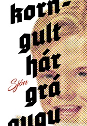 Korngult Hár, Grá Augu (Sjón)