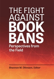 The Fight Against Book Bans: Perspectives From the Field (Shannon M. Oltmann  (Editor))