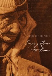 Singing Home the Bones (Gregory Scofield)