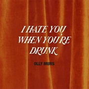 I Hate You When You're Drunk (Olly Murs)