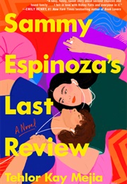 Sammy Espinoza's Last Review (Tehlor Kay Mejia)