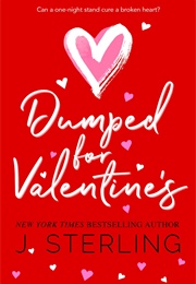 Dumped for Valentine's (J. Sterling)