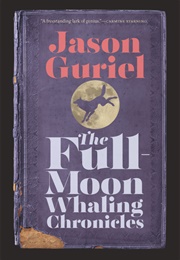 The Full-Moon Whaling Chronicles (Jason Guriel)