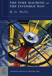 The Time Machine and the Invisible Man (H.G. Wells)