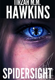 Spidersight (Tirzah M.M.Hawkins)