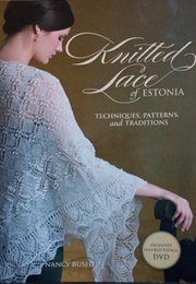 Knitted Lace of Estonia (Nancy Bush)