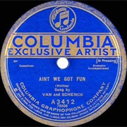 Ain&#39;t We Got Fun? - Van &amp; Schenck