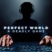 Perfect World: A Deadly Game