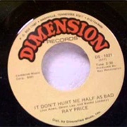 It Don't Hurt Me Half as Bad - Ray Price