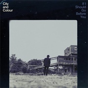 City & Colour - If I Should Go Before You